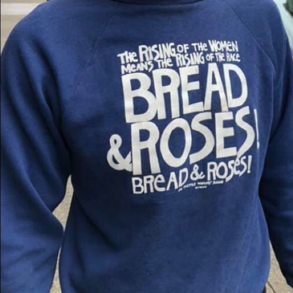 IN SEARCH OF: Bread and Roses shirt/sweatshirt